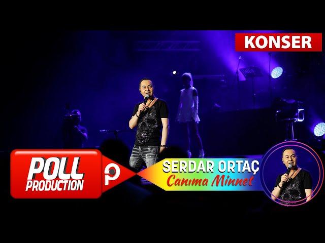 Serdar Ortaç - Canıma Minnet - (Harbiye Açık Hava Konseri)