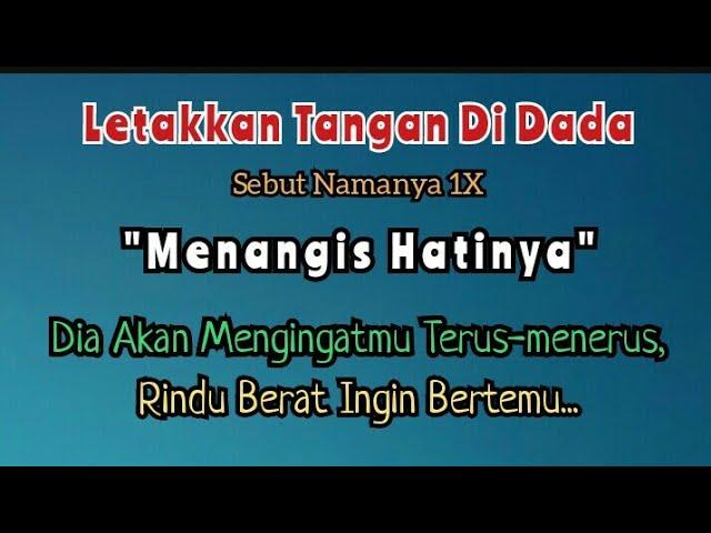 Letakkan Tangan Di Dada, Sebut Namanya 1x, Menangis Hatinya. Dia Akan Datang Mencari-carimu