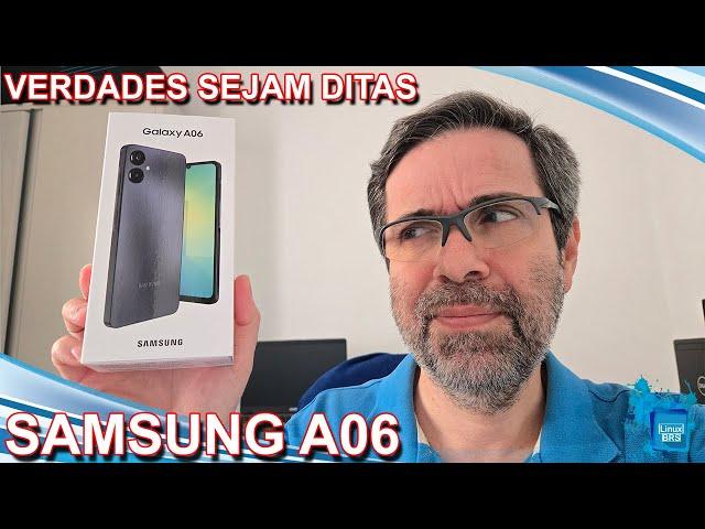 Samsung Galaxy A06 - Verdades sejam ditas