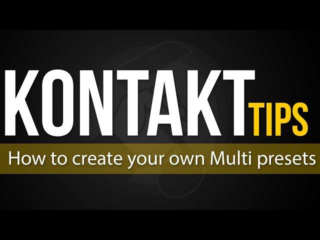 How to create Multi presets in Kontakt