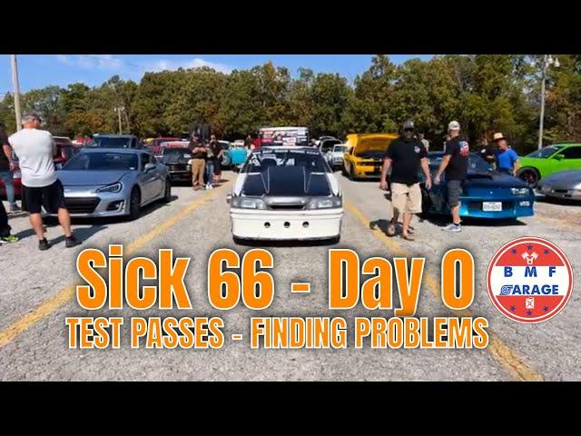 Sick 66 Day 0 - Testing & 1st Passes