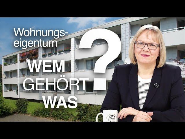 Was gehört zu meiner Eigentumswohnung? Sondereigentum, Gemeinschaftseigentum, Sondernutzungsrechte