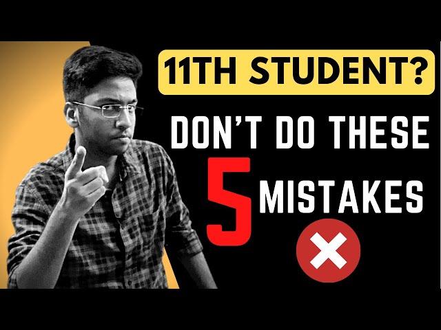 Don’t Do These Mistakes In Class 11 | A Must Watch for Student