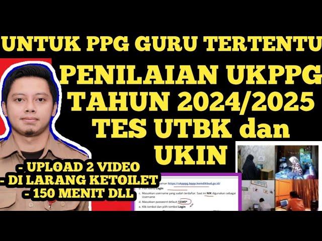 PENILAIAN UKPPPG PPG GURU TERTENTU TAHUN 2024 / 2025 TES UTBK DAN UKIN CONTOH SOAL DAN PERATURAN