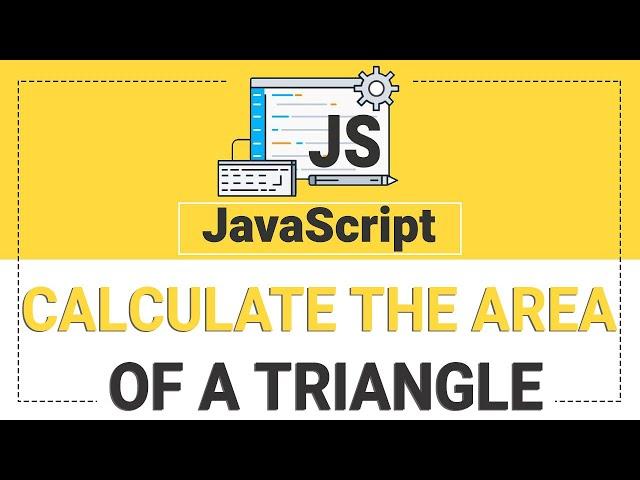 #4 Calculate the Area of a Triangle | JavaScript Tutorial