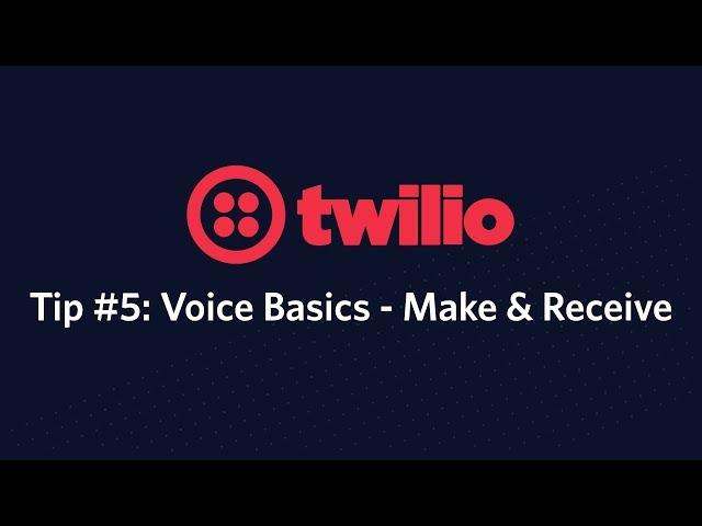 The basics of making and receiving phone calls - Twilio Tip #5