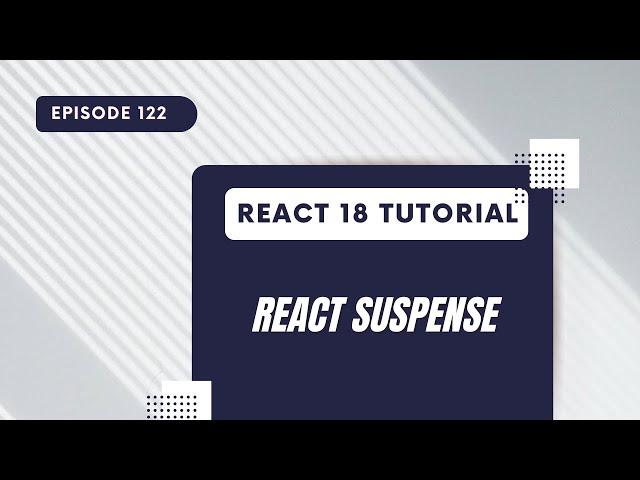 React 18 Tutorial - React Suspense