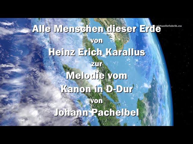 Alle Menschen dieser Erde (Lied zum Kanon in D-Dur von Johann Pachelbel.)