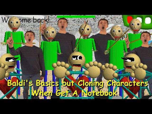 Baldi's Basics but Cloning Characters When Get A Notebook - Baldi's Basics Mod