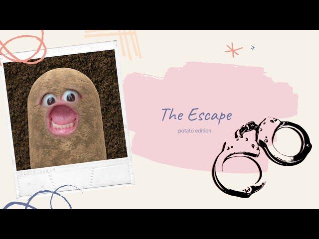 The Escape - potato edition