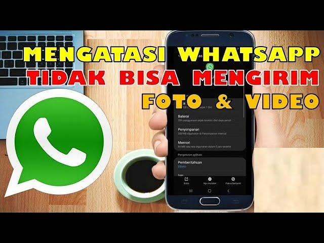 Cara Mengatasi Whatsapp Tidak Bisa Mengirim Foto Dan Video - Hanya Setting Ini