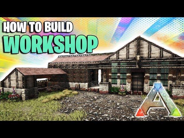 How To Build A Workshop | Ark Survival Evolved