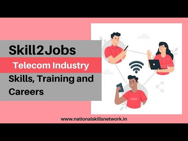 Skill2Jobs - Telecom Industry - Skills, Training and Careers