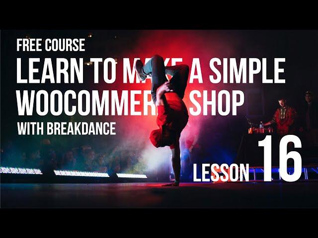 Free Course: Lesson 16 - Learn to make a simple WooCommerce shop