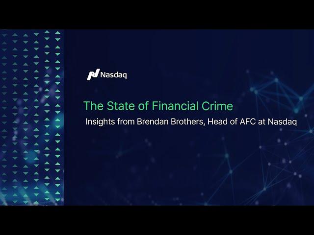 The State of Financial Crime: Insights from Brendan Brothers, Head of AFC at Nasdaq