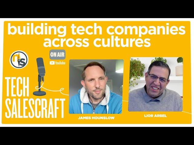 Building Tech Companies Across Cultures | Tech Salescraft with Lior Arbel, CEO of Elemendar
