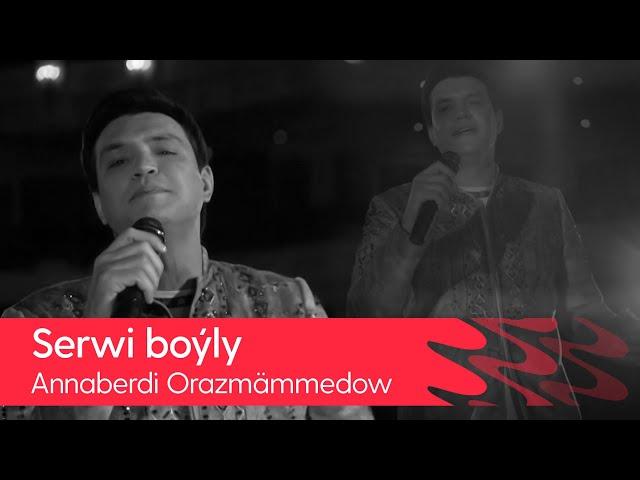 Annaberdi Orazmammedow - Serwi boyly | 2022