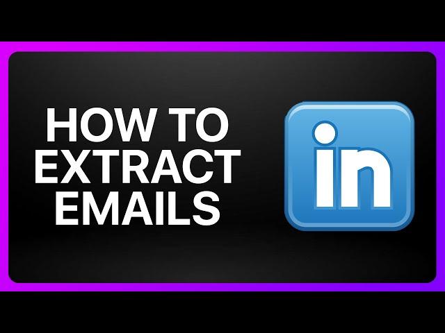 How To Extract Emails From LinkedIn Tutorial