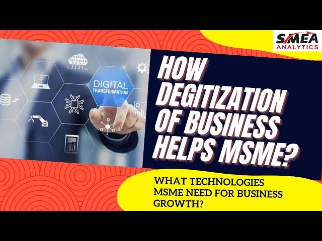 Digitization of MSME | How Digitization Helps MSME | Technologies MSME Need | SMEA Analytics