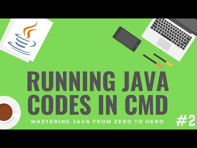 How to Run Java Program in Command Prompt - [MASTERING JAVA COURSE #2]