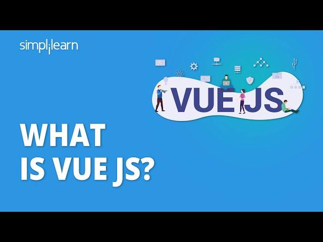 What Is Vue JS? | Introduction to Vue JS | Vue JS Explained | Vue JS for Beginners | Simplilearn