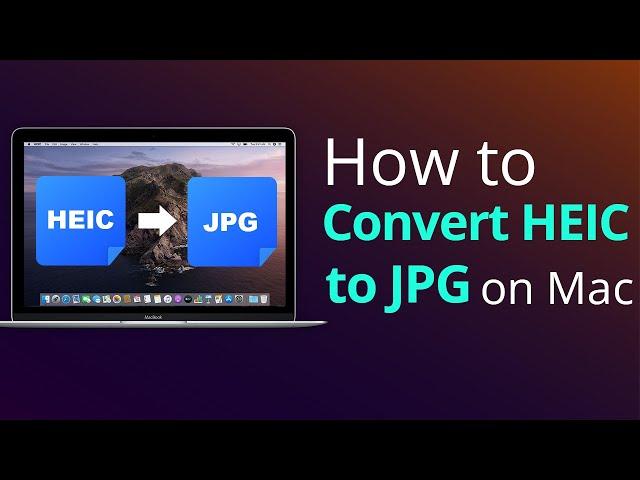 How to Convert HEIC to JPG on Mac [FREE]