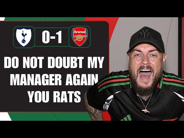 Do Not Doubt My Manager Again You Rats | Spurs 0-1 Arsenal | Match Reaction