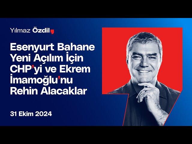 Esenyurt Bahane Yeni Açılım İçin CHP'yi ve Ekrem İmamoğlu'nu Rehin Alacaklar - Yılmaz Özdil