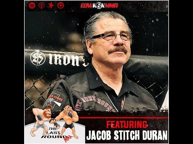 The Last Round MMA Podcast #1  -  JACOB "STITCH" DURAN