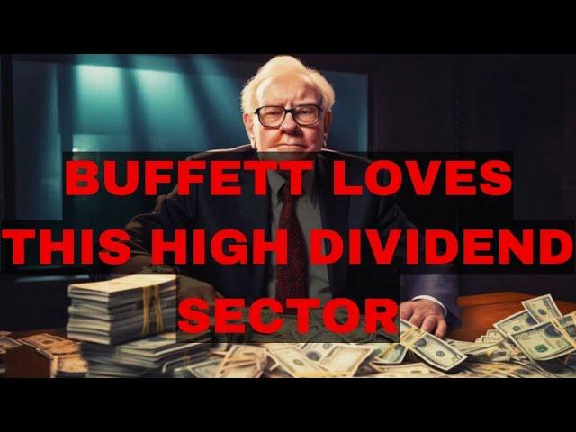 Why Warren Buffett Loves This High Dividend Paying Sector