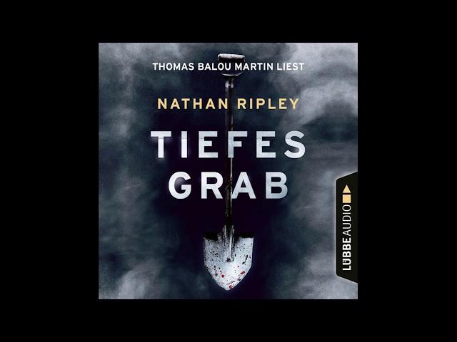 TIEFES GRAB von Nathan Ripley | Hörbuch | Sprecher Thomas Balou Martin | Lübbe Audio