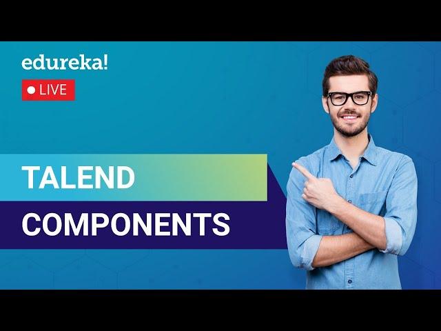 Talend Components Tutorial For Beginners | Big Data Training | Edureka | Big Data Live - 3