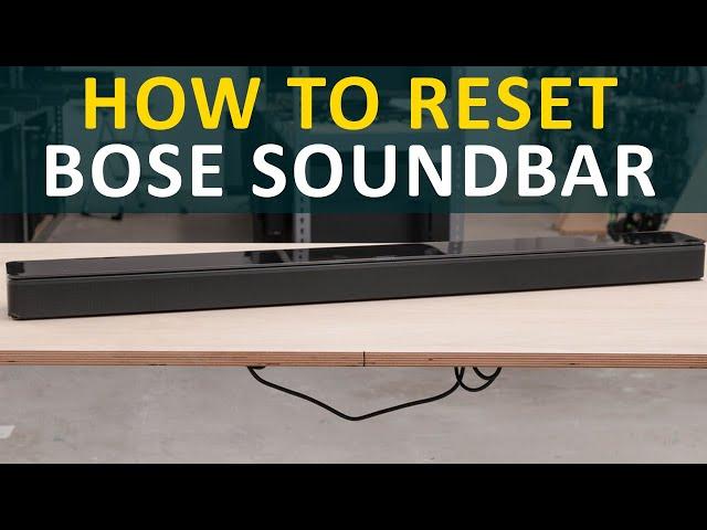 How to reset a Bose soundbar (700, 500, 900 & 300)