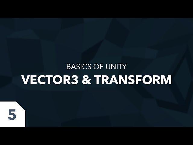 The ABSOLUTE BASES of UNITY #5 - Vector3 & Transform