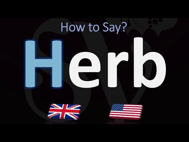 How to Pronounce Herb? UK Vs US Pronunciation (SILENT H?)