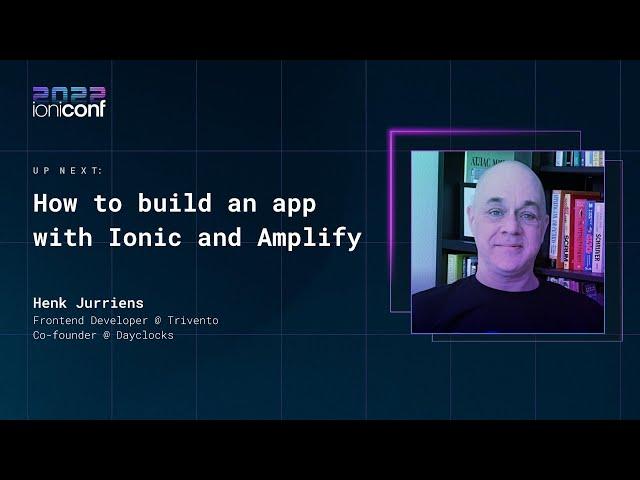 How to build an app with Ionic and Amplify | Henk Jurriens | Ioniconf 2022