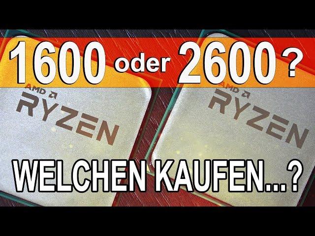 Doch den R5 1600 STATT 2600? -- AMD Ryzen 5 2600 vs 1600