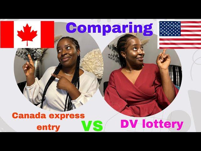 Canada express entry or US DV lottery which is better/ comparing DV lottery to Canada express entry