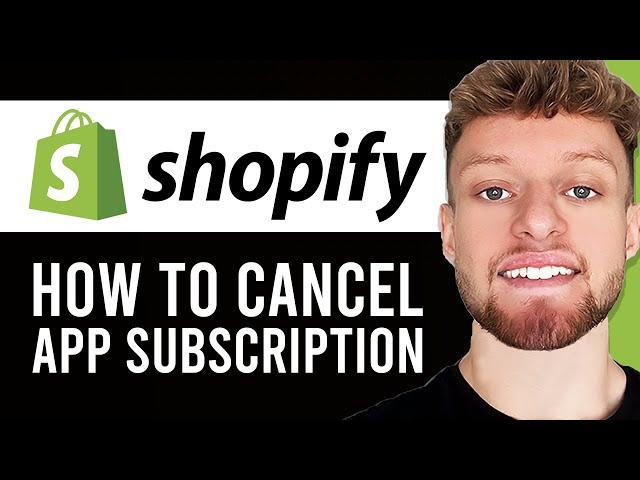 How To Cancel Shopify App Subscription (Quick & Simple)