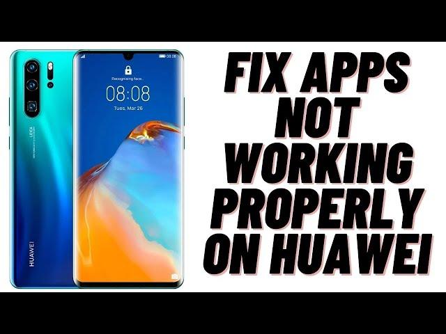 How to Fix Apps Not Working Properly on Huawei