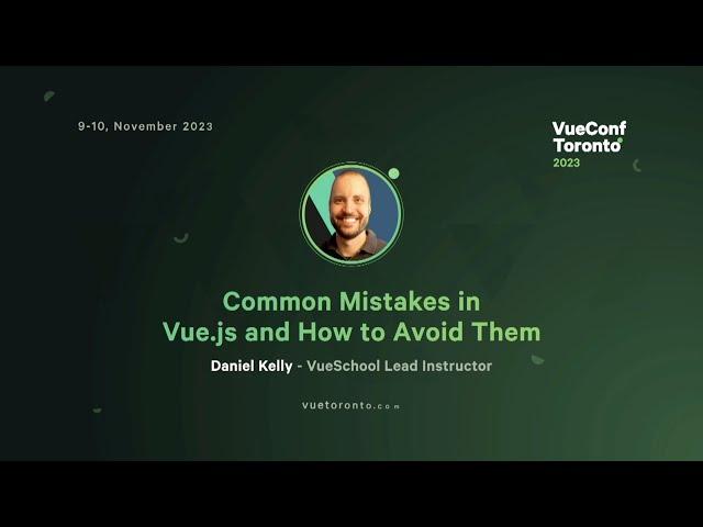 Common Mistakes in Vue js and How to Avoid Them - Daniel Kelly