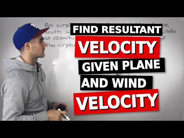 MCV4U - Resultant Velocity Example - Applications of Vectors (Test 2)