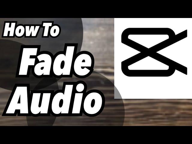 How To Fade Audio In Or Out| CapCut Tutorial