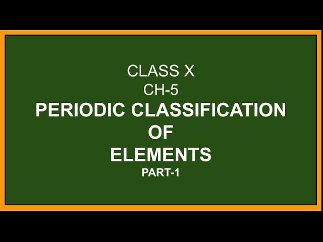 PERIODIC CLASSIFICATION OF ELEMENTS-1 | DOBEREINERS TRIADS | NEWLANDS LAW OF OCTAVES | CBSE | NCERT