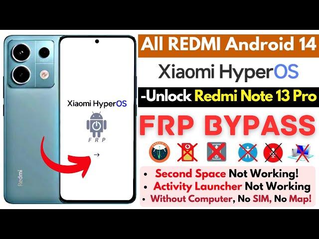 -Unlock Redmi Note 13 Pro FRP Bypass Android 14 -Xiaomi HyperOS -Second Space Not Working _No Apps!