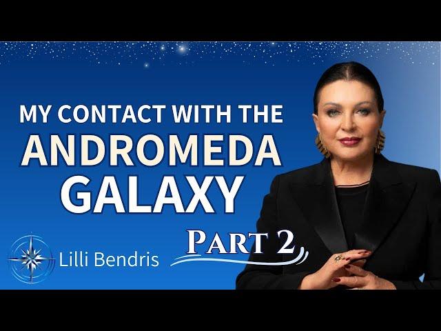 POWERFUL Channeling: What the ANDROMEDAS Want You To Know (2:2) | Lilli Bendriss