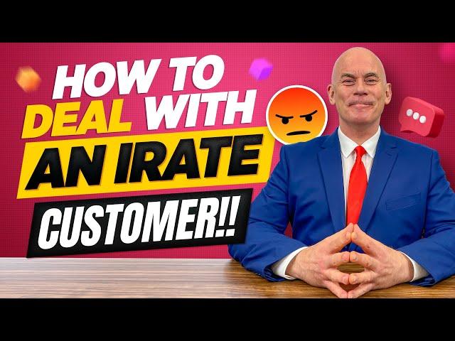 HOW TO HANDLE AN IRATE CUSTOMER! (Tips for Dealing with Irate or Angry Customers!)