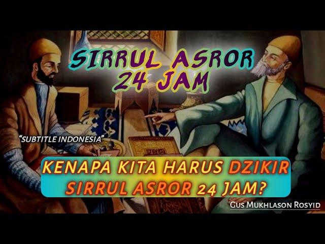 KENAPA DIHARUSKAN DZIKIR SIRRUL ASROR 24 JAM NON STOP || Subtitle Indonesia (Gus Mukhlason Rosyid)