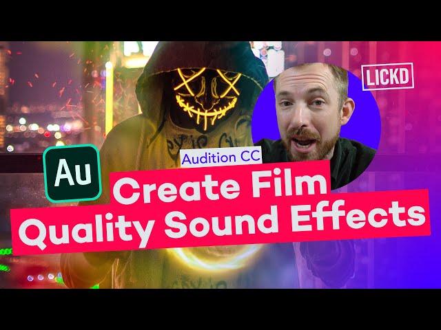 How to Create Film Quality Sound Effects in Adobe Audition CC | Lickd Tutorials