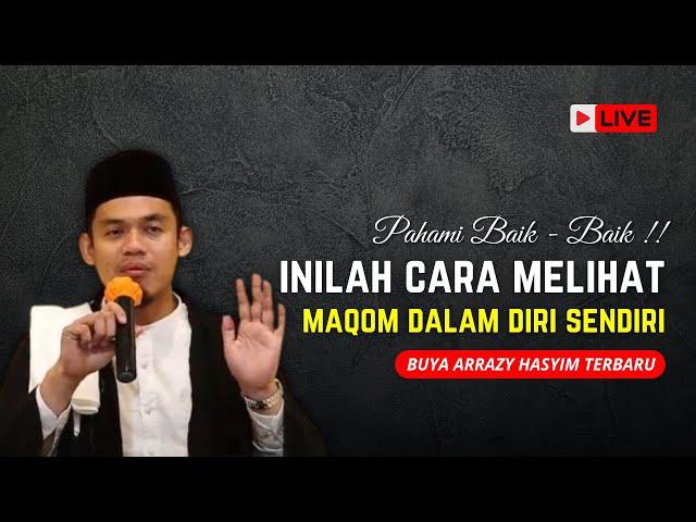 Buya Arrazy Hasyim, Inilah Cara Melihat Maqom Diri Sendiri